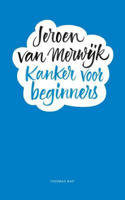 Kanker voor beginners - Jeroen van Merwijk - Hardcover (9789400407404) Kanker voor beginners - Jeroen van Merwijk - Hardcover (9789400407404)