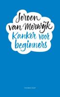 Kanker voor beginners - Jeroen van Merwijk - Hardcover (9789400407404)