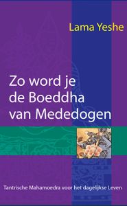 Zo word je Boeddha van Mededogen - Lama Thubten Yeshe - ebook