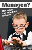 Managen? Dat heb ik van mijn kind geleerd! - Ian Durston - eBook (9789045312279)
