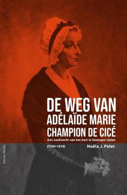 De weg van Adélaïde Marie de Cicé - Noëla J. Polet - Paperback (9789089723635)