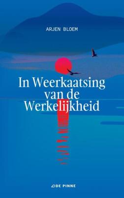 In Weerkaatsing van de Werkelijkheid - Arjen Bloem - Paperback (9789403661551)