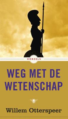 Weg met de wetenschap - Willem Otterspeer - eBook (9789023496168)
