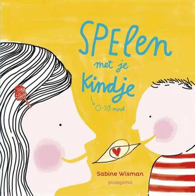 Spelen met je kindje - Sabine Wisman - Hardcover (9789021675664)
