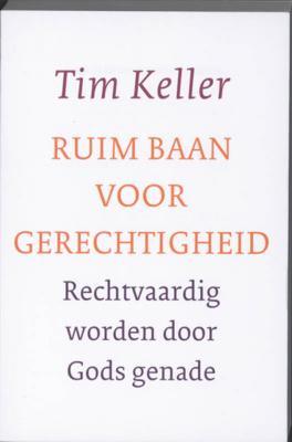 Tim Keller Ruim baan voor gerechtigheid Tim Keller Ruim baan voor gerechtigheid