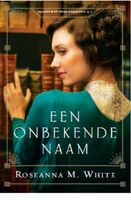 Een onbekende naam - Roseanna M. White - ebook