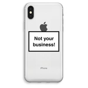 Not your business: iPhone XS Max Transparant Hoesje