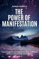 The Power Of Manifestation: Unlock Your Entrepreneurial Success with AI-Enhanced Mentoring (English Edition)