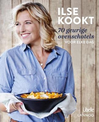 Ilse kookt 70 geurige ovenschotels voor elke dag - Ilse D'Hooge - ebook