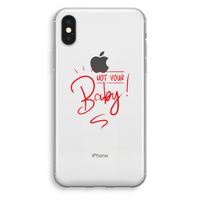 Not Your Baby: iPhone X Transparant Hoesje