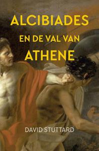 Alcibiades en de val van Athene - David Stuttard - ebook