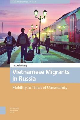 Vietnamese Migrants in Russia - Lan Anh Hoang - eBook (9789048544639)