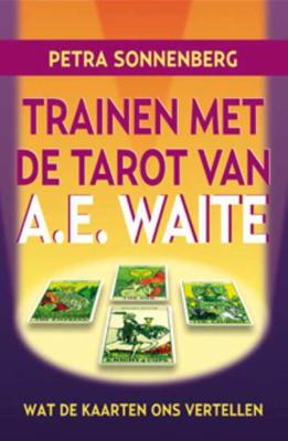 Trainen met de tarot van A.E. Waite - Petra Sonnenberg - Paperback (9789075145427) Trainen met de tarot van A.E. Waite - Petra Sonnenberg - Paperback (9789075145427)