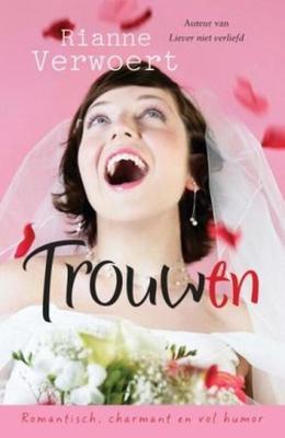 Trouw(en) - Rianne Verwoert - eBook (9789020532135)
