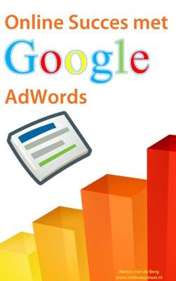 Online Succes met Google AdWords - Remco van de Berg - eBook (9789402100655)