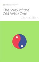 The Way of the Old Wise One: 道德經 Dao De Jing: Classic of the Way and its Virtue (English Edition)
