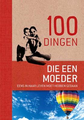 100 Dingen Die Een Moeder Eens In Haar Leven Moet Hebben Gedaan - Maren Eberlein - Hardcover (9789461886255)