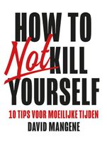 How to not kill yourself - David Mangene - ebook