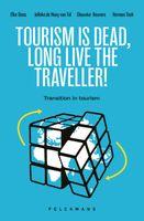 Tourism is Dead. Long Live the Traveller - H.P. De Nooy van Tol, Dieuwke Reuvers, Elke Dens, Herman Toch - ebook - thumbnail