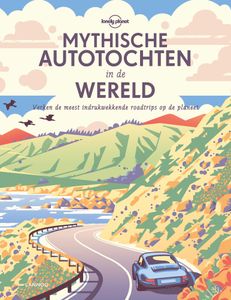 Reisinspiratieboek Lonely Planet Mythische autotochten in de wereld |