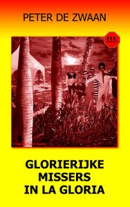 Glorierijke missers in La Gloria - Peter de Zwaan - ebook