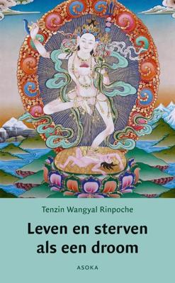 Leven en sterven als een droom - Tenzin Wangyal Rinpoche - eBook (9789056703172) Leven en sterven als een droom - Tenzin Wangyal Rinpoche - eBook (9789056703172)