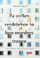 Ze zullen verdrinken in hun moeders tranen - Johannes Anyuru - Hardcover (9789044539233)