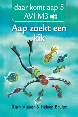 Aap zoekt een kik - 5: Aap zoekt een kik - Rian Visser - ebook