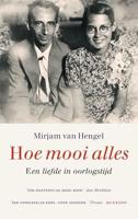 Hoe mooi alles: Leo en Tineke Vroman, een liefde in oorlogstijd