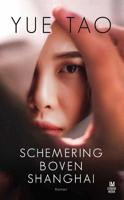 Schemering boven Shanghai - Tao Yue - Paperback (9789492618351)