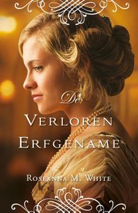 De verloren erfgename - Roseanna M. White - ebook