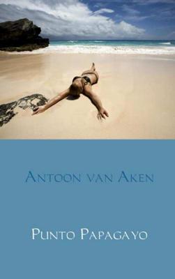 Punto Papagayo - Antoon van Aken - Paperback (9789402178135)