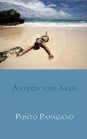 Punto Papagayo - Antoon van Aken - Paperback (9789402178135)