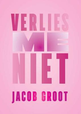 Verlies me niet - Jacob Groot - Paperback (9789463360364)