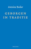 Geborgen in traditie - Antoine Bodar - ebook