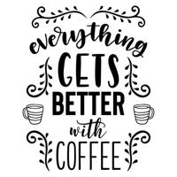 Everything gets better with coffee - Muursticker