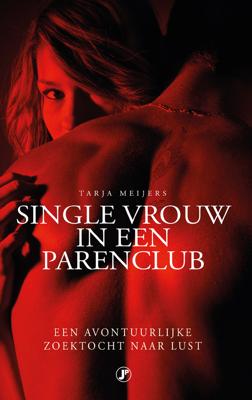 Single vrouw in een parenclub - Tarja Meijers - eBook (9789089755834)