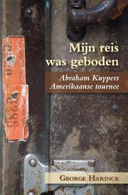 Mijn reis was geboden - George Harinck - Paperback (9789087041281)