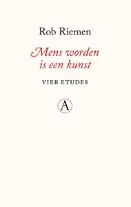 Mens worden is een kunst - Rob Riemen - ebook