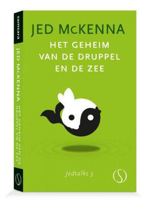 Jed McKenna Jedtalks 3 Het geheim van de druppel en de zee Jed McKenna Jedtalks 3 Het geheim van de druppel en de zee