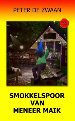Smokkelspoor van meneer Maik - Peter de Zwaan - Paperback (9789082052374) Smokkelspoor van meneer Maik - Peter de Zwaan - Paperback (9789082052374)