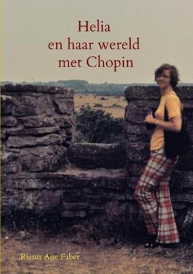 Helia en haar wereld met Chopin - Rients Aise Faber - Paperback (9789402123579) Helia en haar wereld met Chopin - Rients Aise Faber - Paperback (9789402123579)