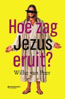 Willie  Van Peer Hoe zag Jezus eruit?