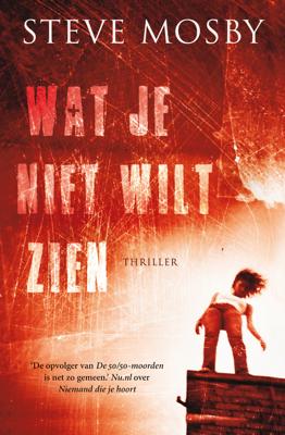 Wat je niet wilt zien - Steve Mosby - eBook (9789044964325)