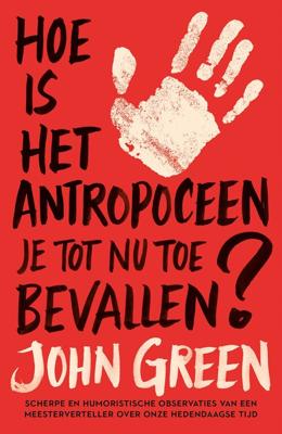 Hoe is het antropoceen je tot nu toe bevallen? - John Green - Paperback (9789021033648)