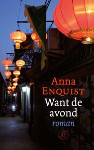 Want de avond - Anna Enquist - ebook