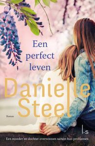 Een perfect leven - Danielle Steel - ebook