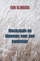 Blockchain en bloemen voor een konkelaar - Cor Klingers - ebook - thumbnail