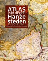 Atlas van negen Hanzesteden - Ewout van der Horst - Hardcover (9789462585638)