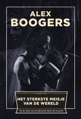 Het sterkste meisje van de wereld - Alex Boogers - Paperback (9789057595608)